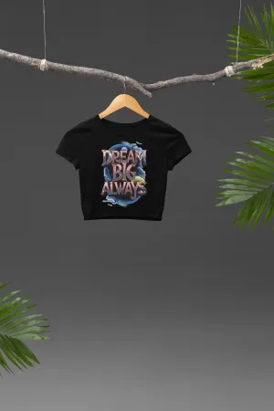 Dream Big Always – Bold & Fearless Graphic Crop Top